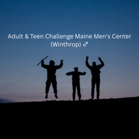 Adult & Teen Challenge Maine Men’s Center